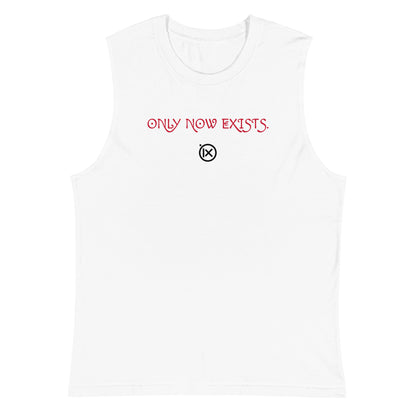 White muscle shirt, front slogan 'ONLY NOW EXISTS.' with small circle icon