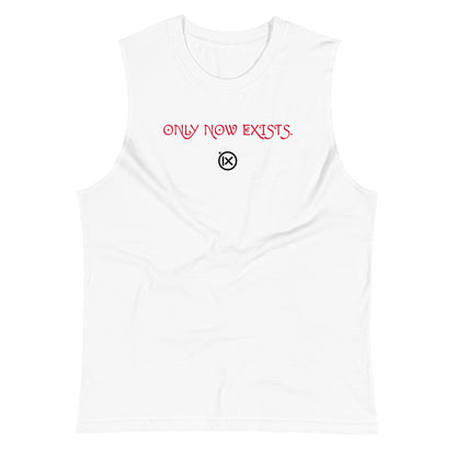 White muscle shirt, front 'ONLY NOW EXISTS.' text in red across chest